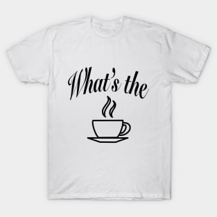 What's the Tea T-Shirt